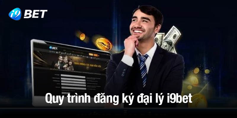 Hướng dẫn quy trình đăng ký tài khoản đại lý i9bet 